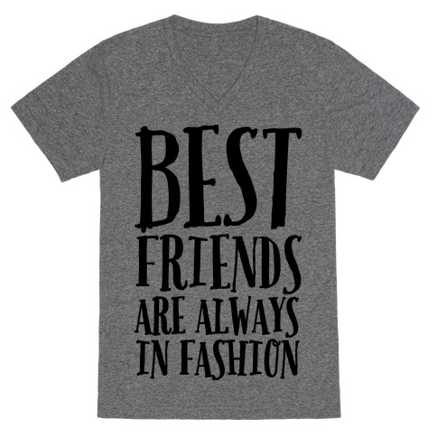 Best Friends Are Always In Fashion V-Neck Tee Shirt