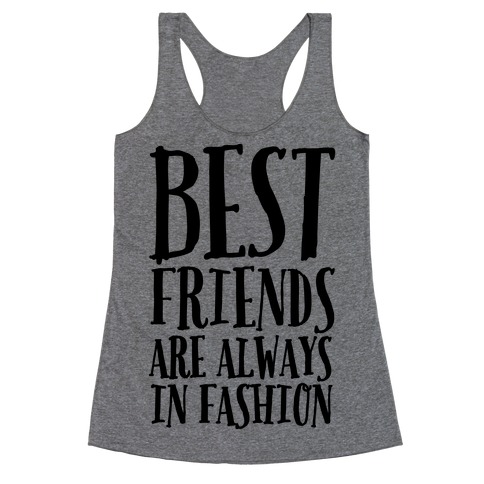 Best Friends Are Always In Fashion Racerback Tank Top