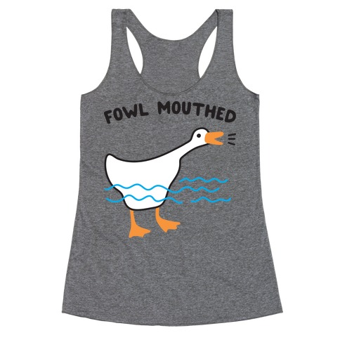 Fowl Mouthed Goose Racerback Tank Top