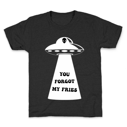  You Forgot My Fries UFO Kids T-Shirt