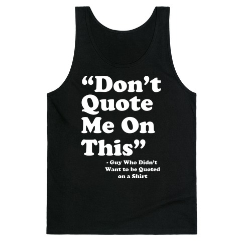 "Don't Quote Me On This" Tank Top