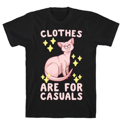 Clothes Are For Casuals T-Shirt