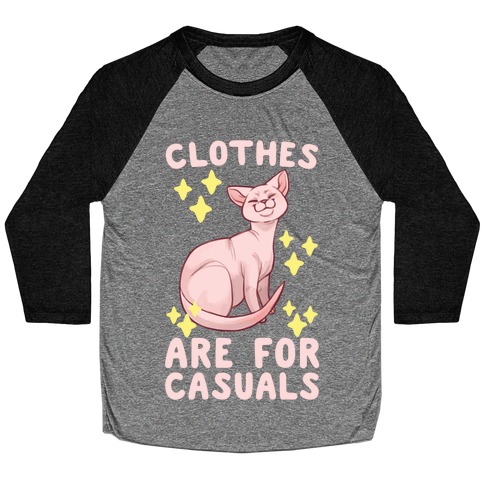 Clothes Are For Casuals Baseball Tee