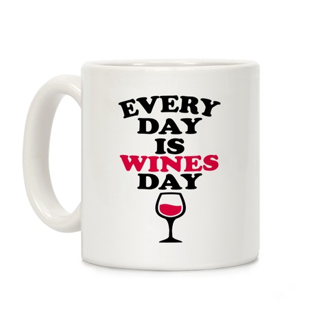 Every Day Is Wines Day Coffee Mug