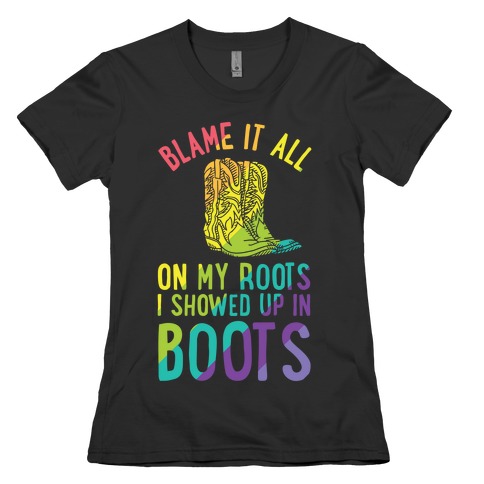 Blame It All On My Roots LGBTQ+ Womens T-Shirt