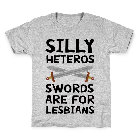 Silly Heteros Swords Are For Lesbians Kids T-Shirt
