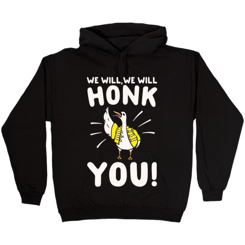 We Will Honk You Parody White Print Hooded Sweatshirt