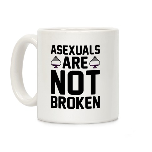 Asexuals Are Not Broken Coffee Mug