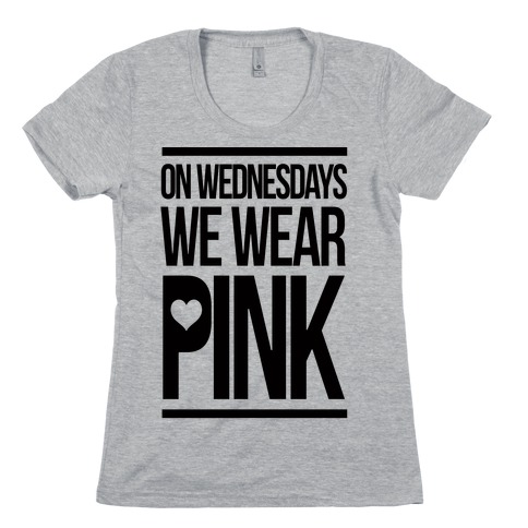 On Wednesdays We Wear Pink Womens T-Shirt