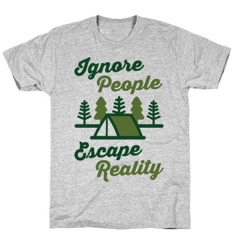 Ignore People Escape Reality T-Shirt