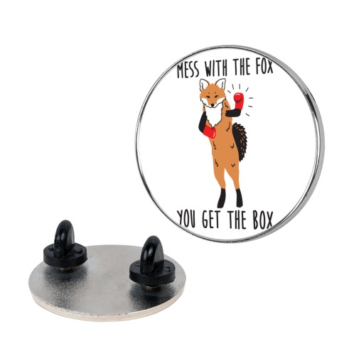 Mess With The Fox You Get The Box Pin