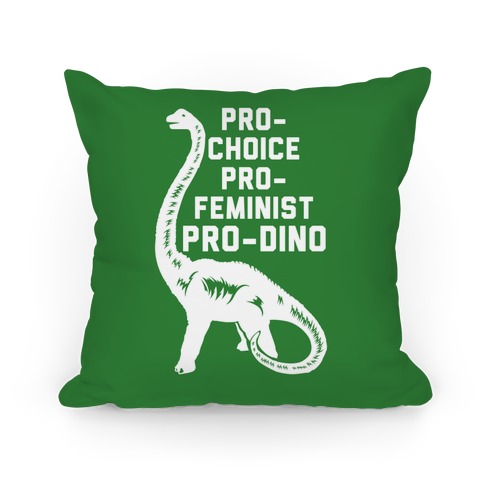 Pro-Choice Pro-Feminist Pro-Dino Pillow