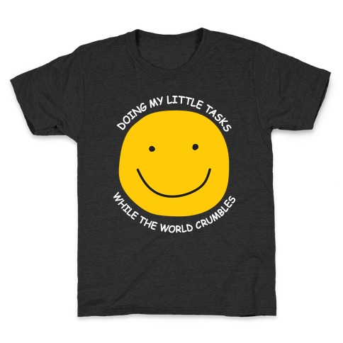 Doing My Little Tasks While The World Crumbles Kids T-Shirt