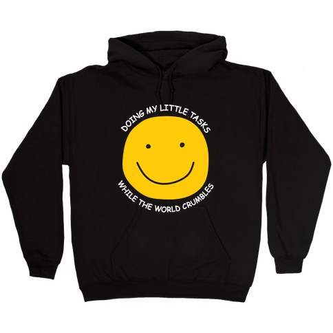 Doing My Little Tasks While The World Crumbles Hooded Sweatshirt