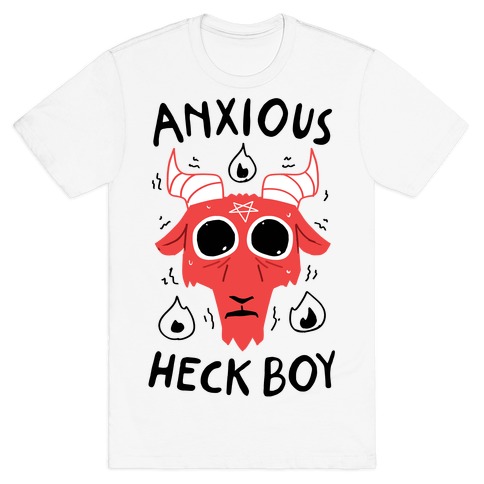 Anxious Heck Boy T-Shirt