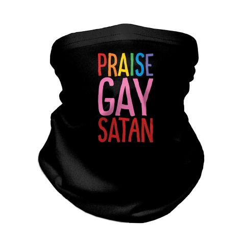 Praise Gay Satan Neck Gaiter
