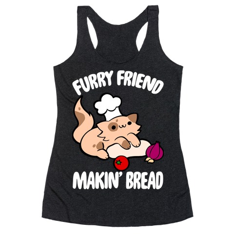 Furry Friend Makin' Bread Racerback Tank Top