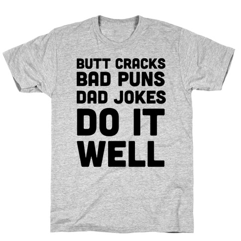 Butt Cracks, Bad Puns, Dad Jokes Do It Well T-Shirt