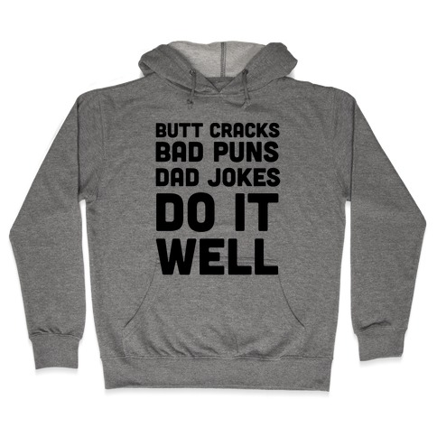 Butt Cracks, Bad Puns, Dad Jokes Do It Well Hooded Sweatshirt