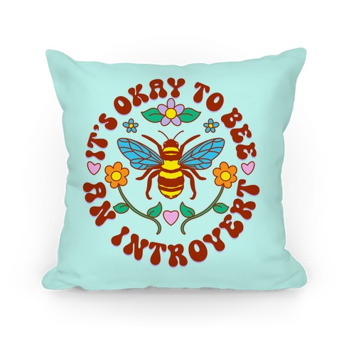 It's Okay To Bee An Introvert Pillow