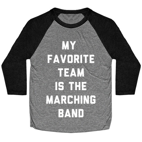 My Favorite Team is the Marching Band Baseball Tee