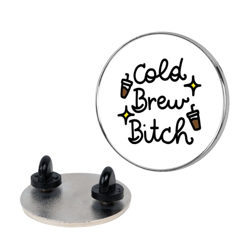 Cold Brew Bitch Pin