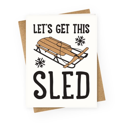Let's Get This Sled Greeting Card