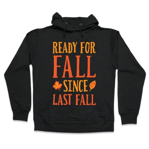 Ready For Fall Since Last Fall Hooded Sweatshirt