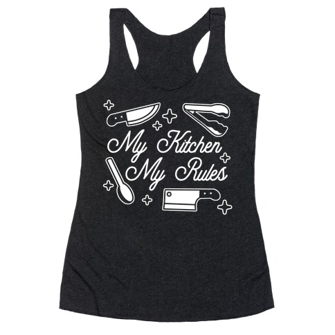 My Kitchen, My Rules Racerback Tank Top