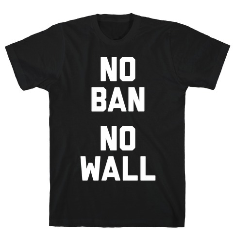 No Ban No Wall T-Shirt
