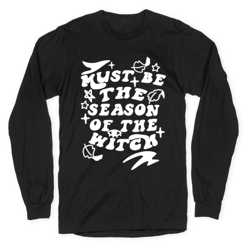 Must Be The Season Of The Witch Long Sleeve T-Shirt