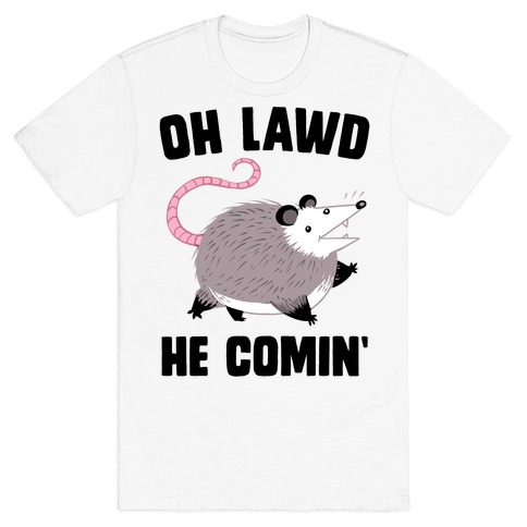 Oh Lawd He Comin' Possum T-Shirt