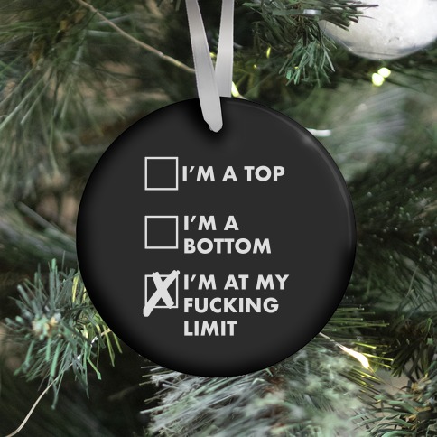 I'm At My F***ing Limit (black) Ornament