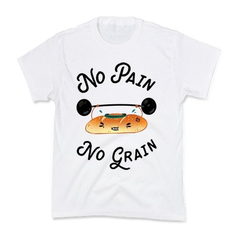 No Pain No Grain Kids T-Shirt
