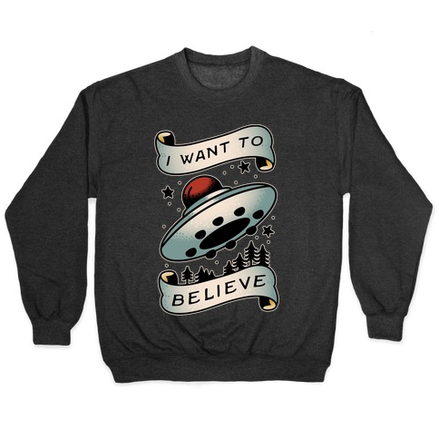 I Want to Believe (Old School Tattoo) Pullover