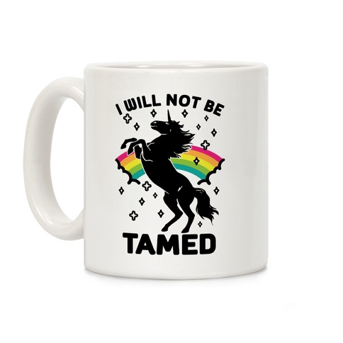 I Will Not Be Tamed Coffee Mug