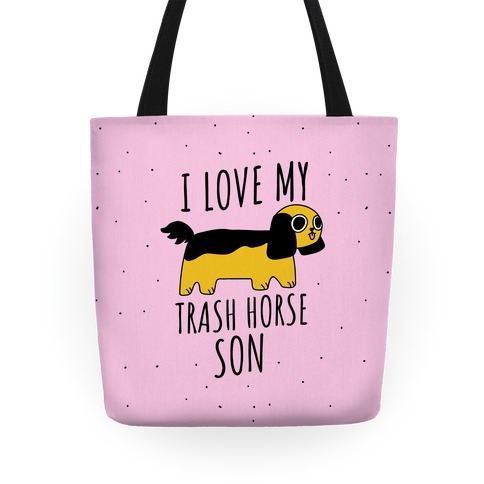 I Love My Trash Horse Son Tote