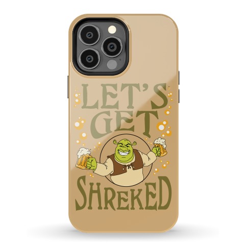 Let's Get Shreked Phone Case