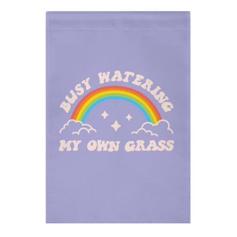 Busy Watering My Own Grass Garden Flag