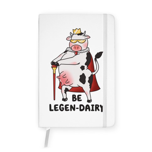 Be Legen-dairy Notebook