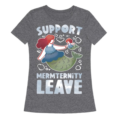 Support Mermternity Leave Womens T-Shirt
