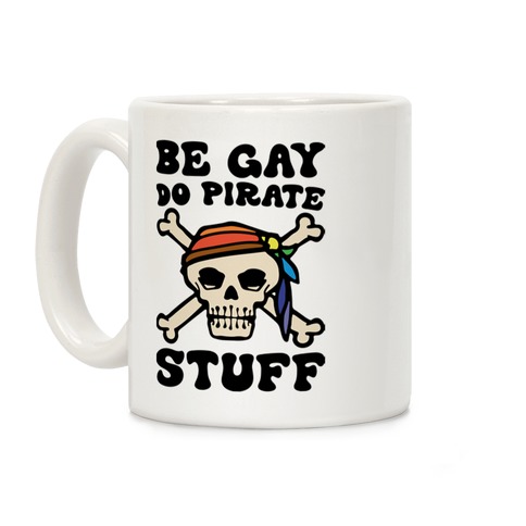 Be Gay Do Pirate Stuff Coffee Mug
