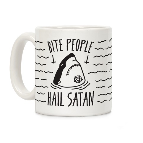 Bite People Hail Satan - Shark Coffee Mug