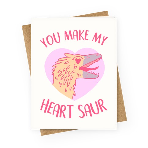 You Make My Heart Saur Greeting Card