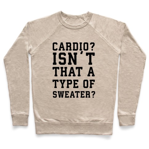 Cardio? Isn't That a Type of Sweater? Pullover