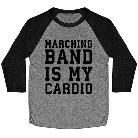 Marching Band is My Cardio Baseball Tee