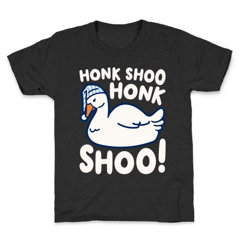 Honk Shoo Honk Shoo Sleeping Goose Parody Kids T-Shirt