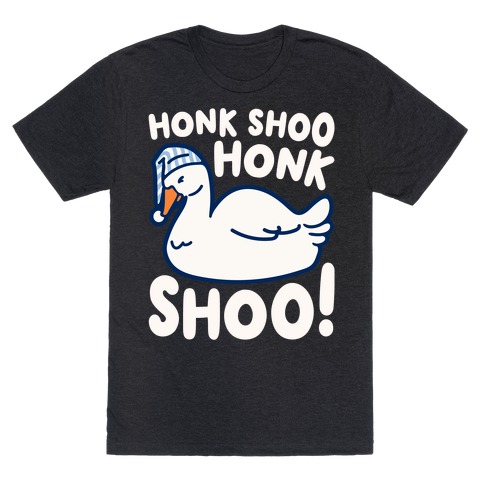 Honk Shoo Honk Shoo Sleeping Goose Parody T-Shirt