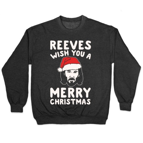 Reeves Wish You A Merry Christmas Parody White Print Pullover