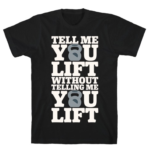 Tell Me You Lift Without Telling Me You Lift White Print T-Shirt